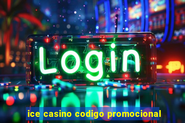 ice casino codigo promocional